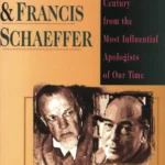 C. S. Lewis Francis Schaeffer: Lessons for a New Century from the Most Influential Apologists of Our Time
