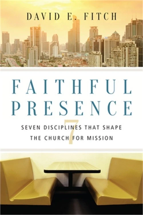 Faithful Presence: Seven Disciplines That - paperback, David E Fitch, 083084127X - Image 4