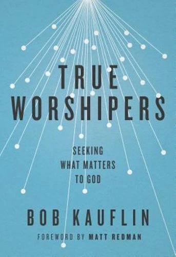 True Worshipers: Seeking What Matters to God by Bob Kauflin - Image 6