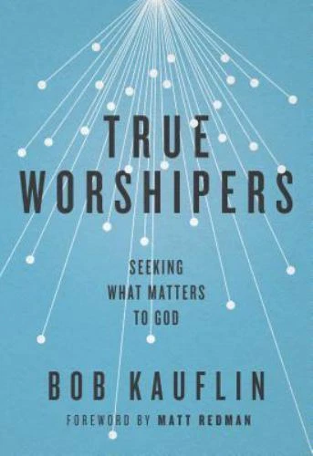 True Worshipers: Seeking What Matters to God by Bob Kauflin - Image 8
