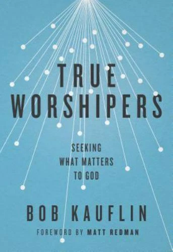 True Worshipers: Seeking What Matters to God by Bob Kauflin - Image 9