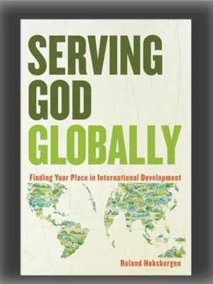 Serving God Globally: Finding Your Place in International Development