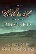 The Christ of the Prophets O. Palmer Robertson - Image 4