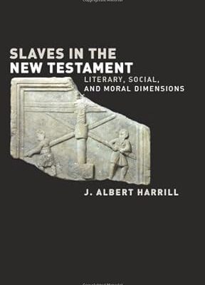 Slaves in the New Testament: Literary, Social, and Moral Dimensions - Softcover J. Albert Harrill
