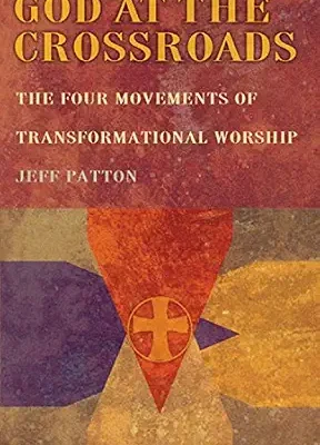 God At the Crossroads: The Four Movements of Transformational Worship