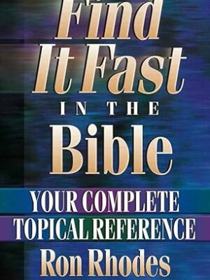 Find It Fast in the Bible: Your Complete Topical Reference.