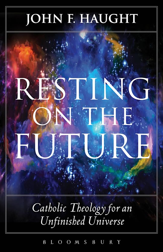 Resting on the Future: Catholic Theology for an Unfinished Universe - Image 4
