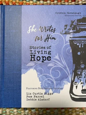 She Writes for Him: Stories of Resilient Faith