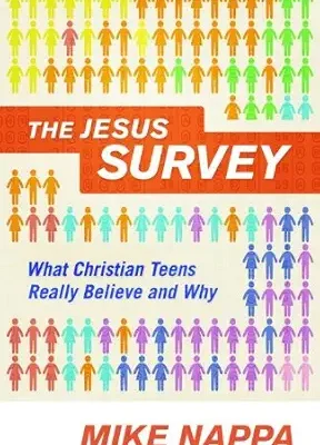 Jesus Survey, The: What Christian Teens Really Believe and Why