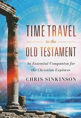 Time Travel to the Old Testament: An Essential Companion for the Christian Explorer