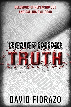 REDEFINING TRUTH: DELUSIONS OF REPLACING GOD AND CALLING EVIL GOOD - Image 3
