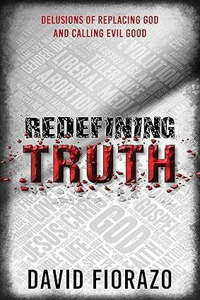 REDEFINING TRUTH: DELUSIONS OF REPLACING GOD AND CALLING EVIL GOOD - Image 5