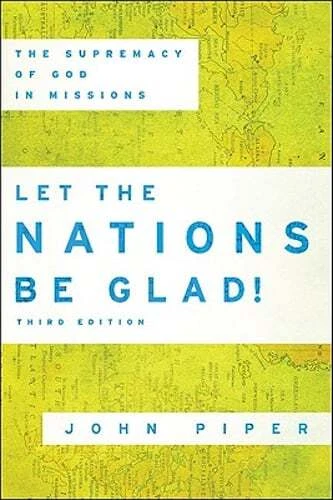Let the Nations Be Glad! : The Supremacy of God in Missions by John Piper - Image 10