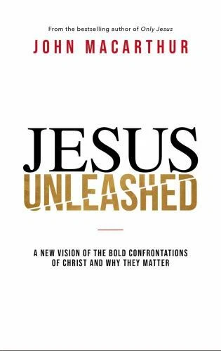 NEW BOOK Jesus Unleashed New Vision of the Bold Confrontations Christ MacArthur - Image 3
