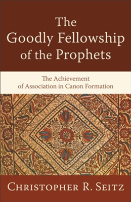 Goodly Fellowship of the Prophets, The: The Achievement of Association in Canon Formation - Image 8