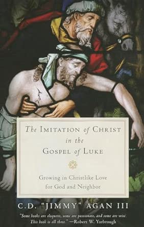 The Imitation of Christ in the Gospel of Luke: Growing in Christlike Love for God and Neighbor Paperback – January 21, 2014 by Clarence DeWitt Agan (Author) - Image 8