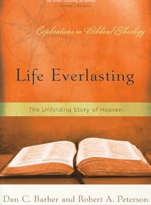 Life Everlasting: The Unfolding Story of Heaven