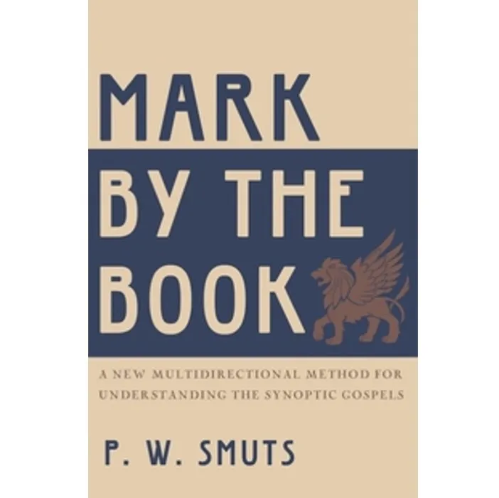 Mark by the Book: A New Multidirectional Method for Understanding the Synoptic Gospels Paperback – February 25, 2013 by Peter W. Smuts (Author) - Image 3