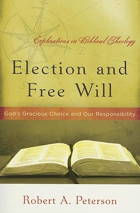 Election and Free Will: God’s Gracious Choice and Our Responsibility - Image 3