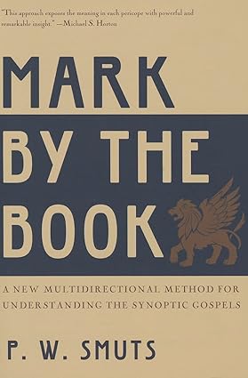 Mark by the Book: A New Multidirectional Method for Understanding the Synoptic Gospels Paperback – February 25, 2013 by Peter W. Smuts (Author) - Image 4