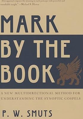 Mark by the Book: A New Multidirectional Method for Understanding the Synoptic Gospels Paperback – February 25, 2013 by Peter W. Smuts (Author)