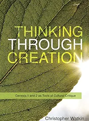 Thinking through Creation: Genesis 1 and 2 as Tools of Cultural Critique
