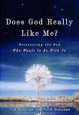 Does God Really Like Me?: Discovering the God Who Wants to Be With Us Paperback – January 21, 2020 by Cyd Holsclaw (Author), Geoff Holsclaw (Author)