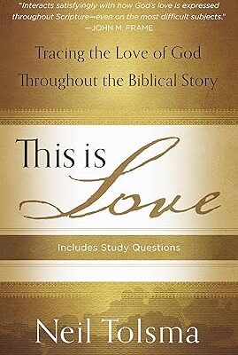 This Is Love: Tracing the Love of God Throughout the Biblical Story Paperback – Oct. 3 2012 by Tolsma (Author)