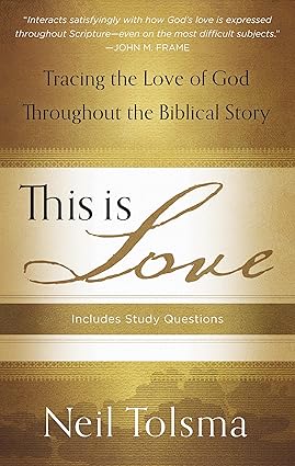 This Is Love: Tracing the Love of God Throughout the Biblical Story Paperback – Oct. 3 2012 by Tolsma (Author) - Image 3
