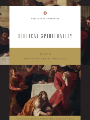 Biblical Spirituality: God's Holiness and Our Spirituality