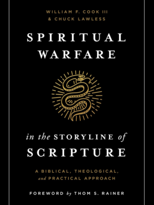 Spiritual Warfare in the Storyline of Scripture Paperback – 15 November 2019 by Thom S. Rainer (Foreword), III. Cook, William F. (Author), & 1 More