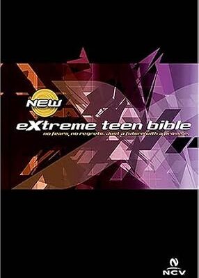 Extreme Teen Bible: New Century Version, No Fears, No Regrets. Just a Future with a Promise
