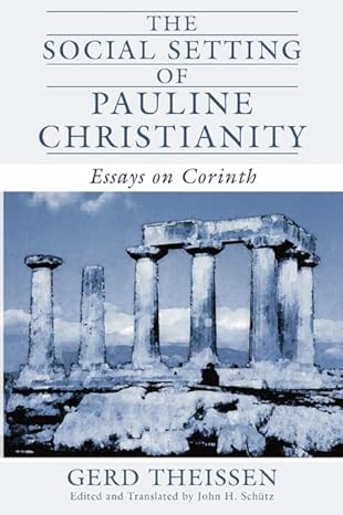 The Social Setting of Pauline Christianity: Essays on Corinth by Gerd Theissen (Author), John H. Schutz (Series Editor) - Image 5
