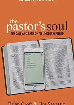 The Pastor's Soul: The Call and Care of an Undershepherd