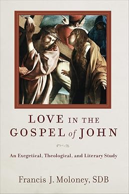 Love in the Gospel of John: An Exegetical, Theological, and Literary Study by Francis J. SDB Moloney (Author) Format: Paperback - Image 3