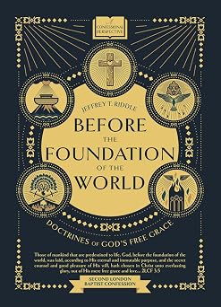 Before the Foundation of the World: Doctrines of God's Free Grace (Confessional Perspective Book 3) - Image 4