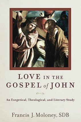 Love in the Gospel of John: An Exegetical, Theological, and Literary Study by Francis J. SDB Moloney (Author) Format: Paperback - Image 4