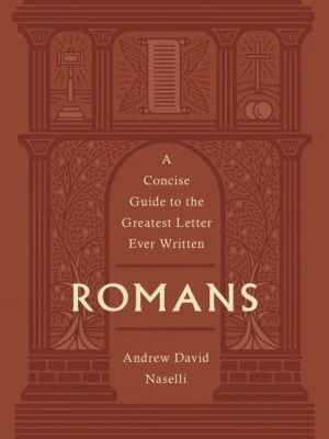 Romans: A Concise Guide to the Greatest Letter Ever Written