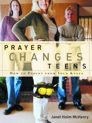 Prayer Changes Teens - Janet Holm McHenry