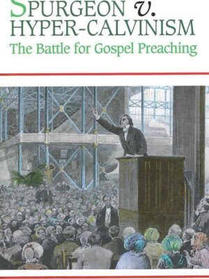 Spurgeon V. Hyper-Calvinism by Iain H Murray (Author)