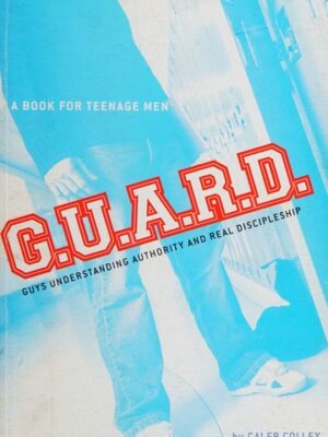 G.U.A.R.D. - Guys Understanding Authority and Real Discipleship - Softcover Caleb Colley