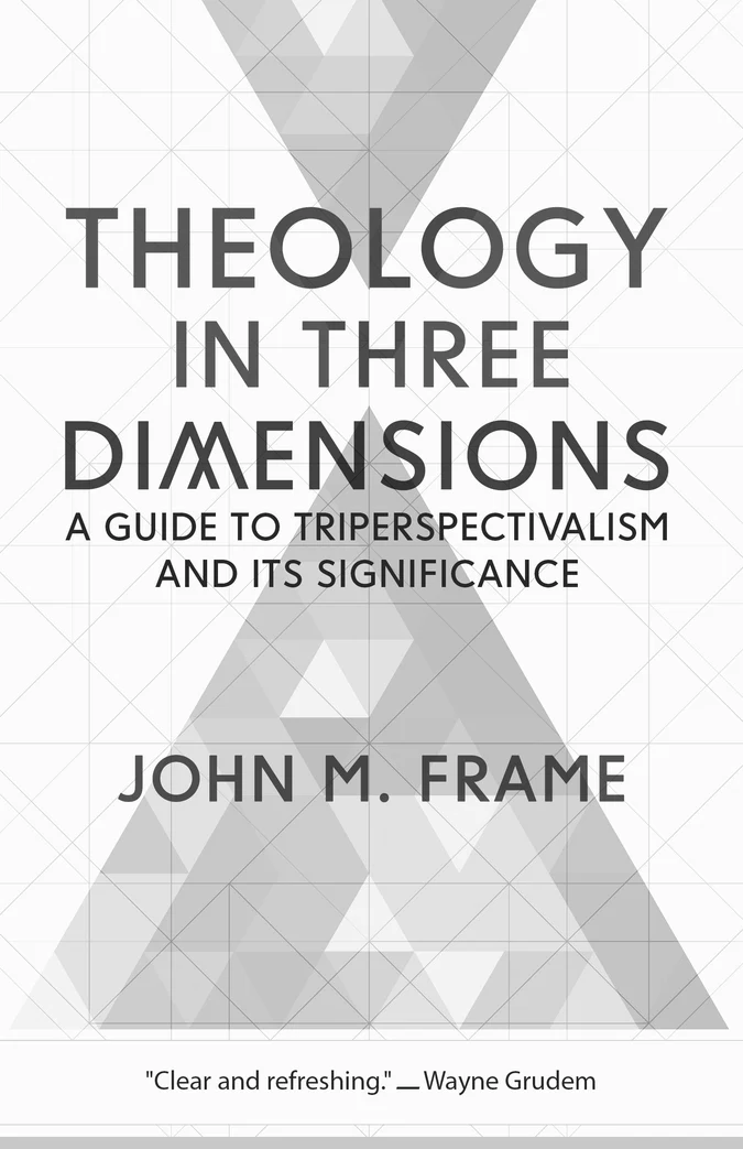 Theology in Three Dimensions: A Guide to Triperspectivalism and Its Significance by John M. Frame (Author) - Image 3