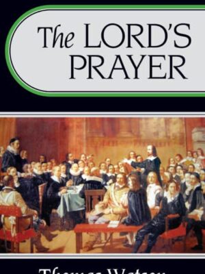 Lords Prayer by Thomas Watson (Author)  Format: Paperback