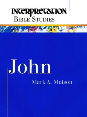 John (Interpretation Bible Studies) by Mark A. Matson (Author)  Format: Paperback